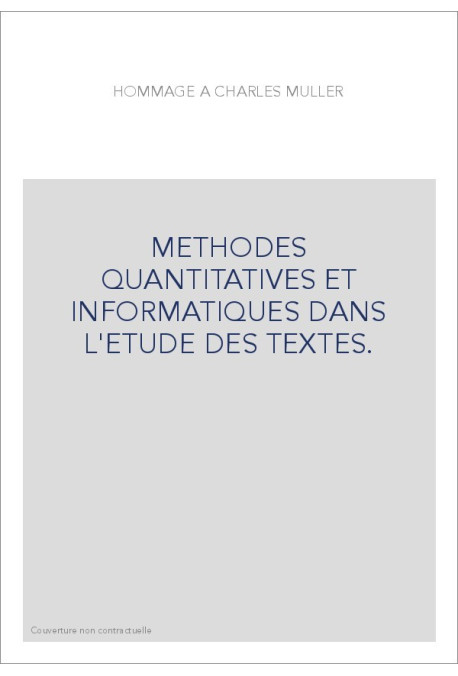 METHODES QUANTITATIVES ET INFORMATIQUES DANS L'ETUDE DES TEXTES.