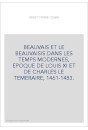 BEAUVAIS ET LE BEAUVAISIS DANS LES TEMPS MODERNES, EPOQUE DE LOUIS XI ET DE CHARLES LE TEMERAIRE, 1461-1483.