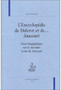L'ENCYCLOPEDIE DE DIDEROT ET DE ... JAUCOURT. ESSAI BIOGRAPHIQUE SUR LE CHEVALIER LOUIS DE JAUCOURT.