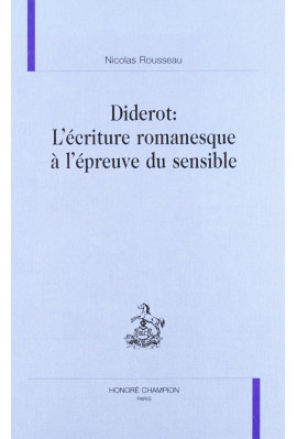DIDEROT : L'ECRITURE ROMANESQUE A L'EPREUVE DU SENSIBLE.