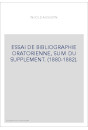 ESSAI DE BIBLIOGRAPHIE ORATORIENNE, SUIVI DU SUPPLEMENT. (1880-1882).