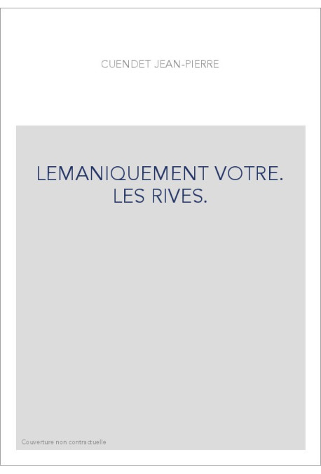 LEMANIQUEMENT VOTRE. LES RIVES.