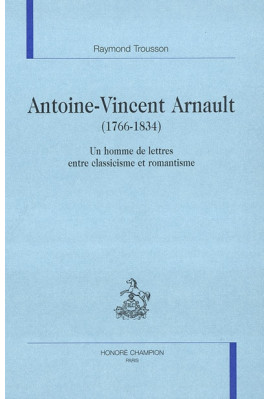 ANTOINE VINCENT ARNAULT (1766-1834)