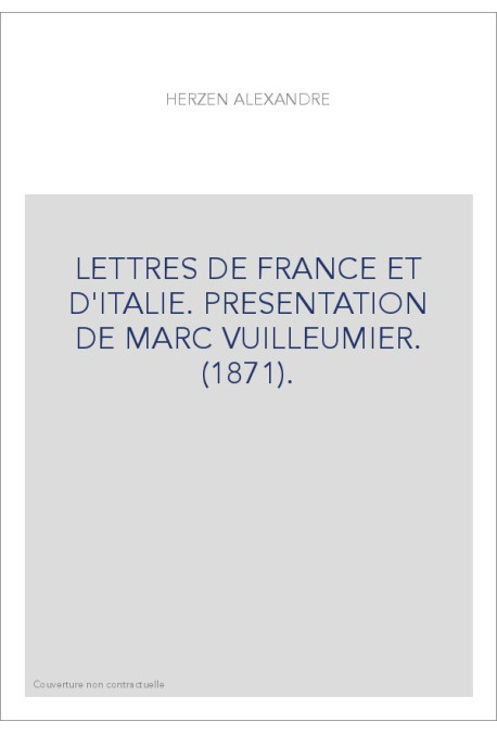 LETTRES DE FRANCE ET D'ITALIE. PRESENTATION DE MARC VUILLEUMIER. (1871).