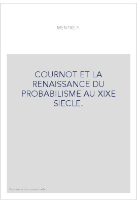 COURNOT ET LA RENAISSANCE DU PROBABILISME AU XIXE SIECLE.