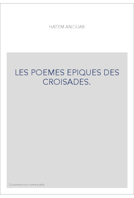 LES POEMES EPIQUES DES CROISADES.