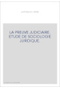 LA PREUVE JUDICIAIRE. ETUDE DE SOCIOLOGIE JURIDIQUE.