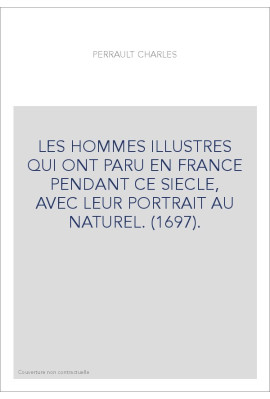 LES HOMMES ILLUSTRES QUI ONT PARU EN FRANCE PENDANT CE SIECLE, AVEC LEUR PORTRAIT AU NATUREL. (1697).