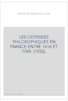 LES ODYSSEES PHILOSOPHIQUES EN FRANCE ENTRE 1616 ET 1789. (1932).