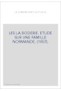 LES LA BODERIE. ETUDE SUR UNE FAMILLE NORMANDE. (1857).