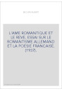 L'AME ROMANTIQUE ET LE REVE. ESSAI SUR LE ROMANTISME ALLEMAND ET LA POESIE FRANCAISE. (1937).