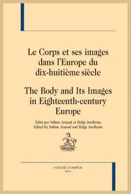 LE CORPS ET SES IMAGES DANS L'EUROPE DU DIX-HUITIÈME SIÈCLE THE BODY AND ITS IMAGES IN 18TH-CENTURY EUROPE