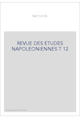 REVUE DES ETUDES NAPOLEONIENNES T 12