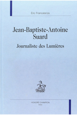 JEAN-BAPTISTE-ANTOINE SUARD JOURNALISTE DES LUMIERES