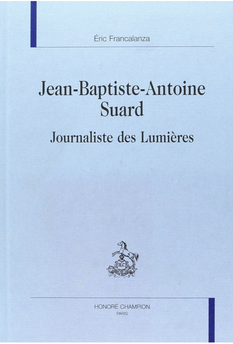 JEAN-BAPTISTE-ANTOINE SUARD JOURNALISTE DES LUMIERES
