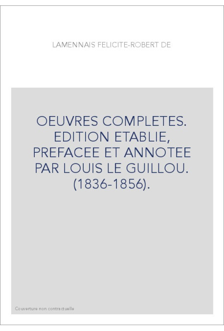 OEUVRES COMPLETES. EDITION ETABLIE, PREFACEE ET ANNOTEE PAR LOUIS LE GUILLOU. (1836-1856).