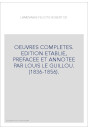 OEUVRES COMPLETES. EDITION ETABLIE, PREFACEE ET ANNOTEE PAR LOUIS LE GUILLOU. (1836-1856).
