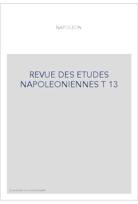 REVUE DES ETUDES NAPOLEONIENNES T 13