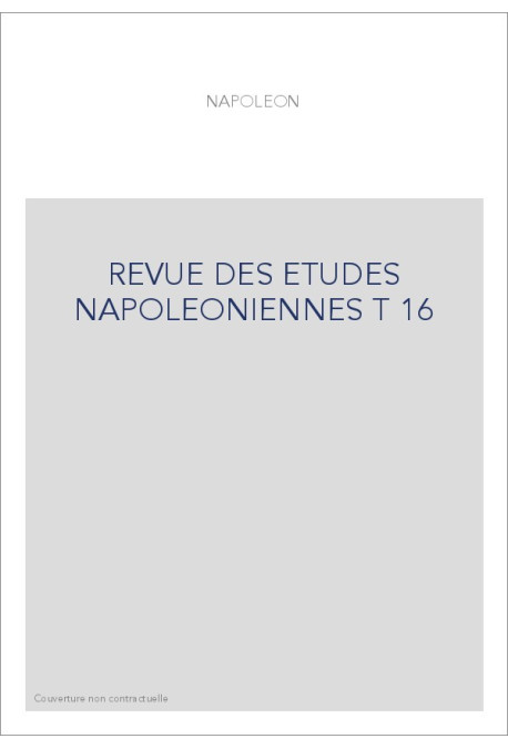 REVUE DES ETUDES NAPOLEONIENNES T 16
