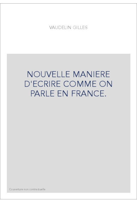NOUVELLE MANIERE D'ECRIRE COMME ON PARLE EN FRANCE.