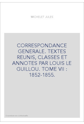 CORRESPONDANCE GENERALE. TOME VII. 1852-1855