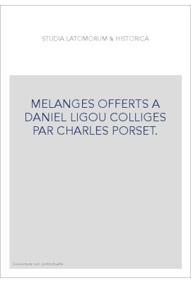 STUDIA LATOMORUM  et  HISTORICA. MÉLANGES OFFERTS À DANIEL LIGOU.