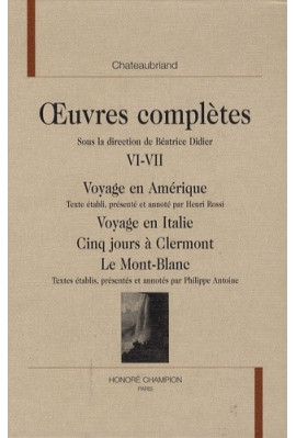 OEUVRES COMPLETES VI-VII. VOYAGE EN AMERIQUE. VOYAGE EN ITALIE. CINQ JOURS A CLERMONT. LE MONT-BLANC