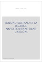 EDMOND ROSTAND ET LA LEGENDE NAPOLEONIENNE DANS "L'AIGLON".