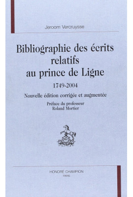 BIBLIOGRAPHIE DES ECRITS RELATIFS AU PRINCE DE LIGNE. 1749-2004