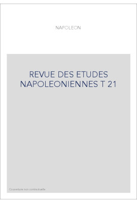 REVUE DES ETUDES NAPOLEONIENNES T 21