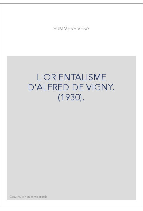 L'ORIENTALISME D'ALFRED DE VIGNY. (1930).
