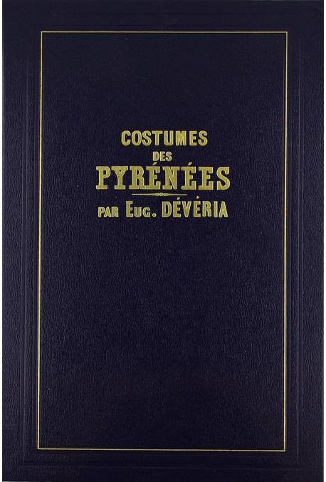 COSTUMES PITTORESQUES DE LA VALLEE D'OSSAU ET DES PYRÉNÉES.