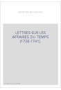 LETTRES SUR LES AFFAIRES DU TEMPS (1738-1741).