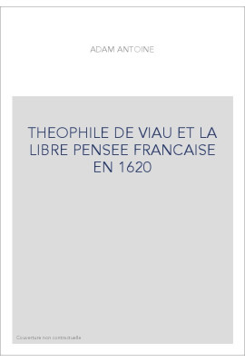 THEOPHILE DE VIAU ET LA LIBRE PENSEE FRANCAISE EN 1620
