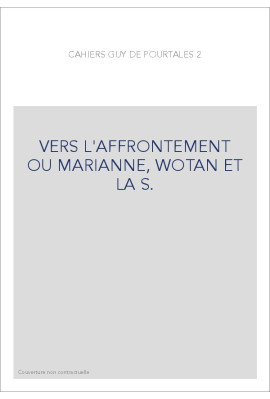 VERS L'AFFRONTEMENT OU MARIANNE, WOTAN ET LA S.