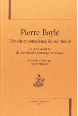 PIERRE BAYLE, TEMOIN ET CONSCIENCE DE SON TEMPS