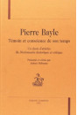 PIERRE BAYLE, TEMOIN ET CONSCIENCE DE SON TEMPS