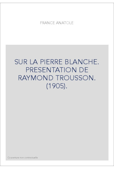 SUR LA PIERRE BLANCHE. PRESENTATION DE RAYMOND TROUSSON. (1905).