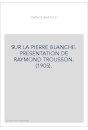 SUR LA PIERRE BLANCHE. PRESENTATION DE RAYMOND TROUSSON. (1905).