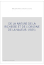 DE LA NATURE DE LA RICHESSE ET DE L'ORIGINE DE LA VALEUR. (1831).