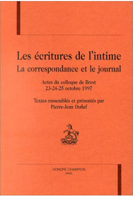 LES ECRITURES DE L'INTIME:LA CORRESPONDANCE ET LE JOURNAL