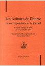 LES ECRITURES DE L'INTIME:LA CORRESPONDANCE ET LE JOURNAL