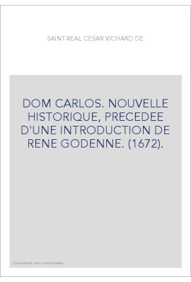 DOM CARLOS. NOUVELLE HISTORIQUE, PRECEDEE D'UNE INTRODUCTION DE RENE GODENNE. (1672).
