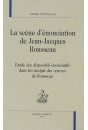 LA SCENE D'ENONCIATION DE JEAN-JACQUES ROUSSEAU
