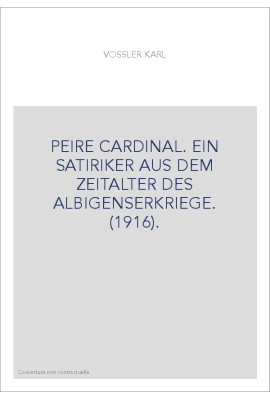 PEIRE CARDINAL. EIN SATIRIKER AUS DEM ZEITALTER DES ALBIGENSERKRIEGE. (1916).