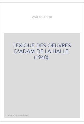LEXIQUE DES OEUVRES D'ADAM DE LA HALLE. (1940).