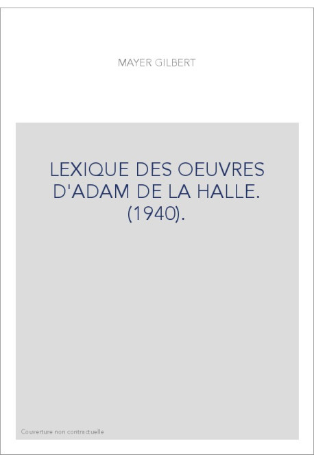 LEXIQUE DES OEUVRES D'ADAM DE LA HALLE. (1940).