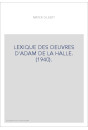 LEXIQUE DES OEUVRES D'ADAM DE LA HALLE. (1940).