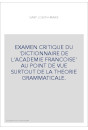 EXAMEN CRITIQUE DU 'DICTIONNAIRE DE L'ACADEMIE FRANCOISE' AU POINT DE VUE SURTOUT DE LA THEORIE GRAMMATICALE.
