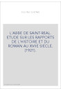 L'ABBE DE SAINT-REAL. ETUDE SUR LES RAPPORTS DE L'HISTOIRE ET DU ROMAN AU XVIIE SIECLE. (1921).